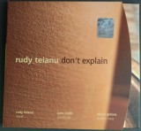 CD ORIGINAL DIGIPACK JAZZ: RUDY TEIANU, VOCAL - TOM SMITH, TROMBONE - VLAICU GOLCEA, DOUBLE BASS - DON'T EXPLAIN (LA STRADA MUSIC, 2004)