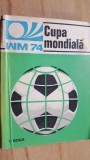 Carte Sport Fotbal - Cupa Mondiala 1974 I. Goga, Editura Stadion, 1974, 192 pagini, format 20x13 cm