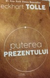 PUTEREA PREZENTULUI Ghid de dezvoltare spirituala Eckhart Tolle