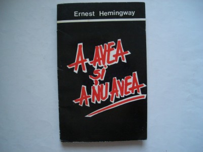 A avea si a nu avea - Ernest Hemingway foto