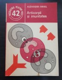 Anticorpii și imunitatea - Alexandra Mihail (colecția Știința și tehnica pentru toți - seria Medicina pentru toți - 42)