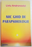 MIC GHID DE PARAPSIHOLOGIE de LIVIU ANDRONOVICI , 2007 , PREZINTA SUBLINIERI