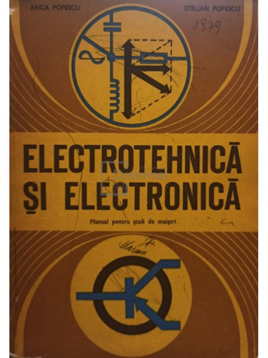 Anca Popescu - Electrotehnica si electronica. Manual pentru scoli de maistri (editia 1979)