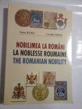 NOBILIMEA LA ROMANI; LA NOBLESSE ROUMAINE; THE ROMANIAN NOBILITY(autograf si dedicatie) - VICTOR BOTEZ; CORNELIU RADES