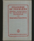 MATEMATICĂ, FIZICĂ, CHIMIE - CULEGERE DE PROBLEME, ADMITEREA &Icirc;N &Icirc;NVĂȚĂM&Acirc;NTUL SUPERIOR