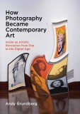 How Photography Became Contemporary Art | Andy Grundberg, Yale University Press