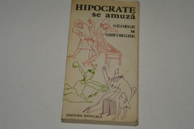 Hipocrate se amuza - George M Gheorghe - Antologie umoristica educativ-sanitara foto