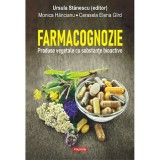 Farmacognozie. Produse vegetale cu substante bioactive, Ursula Stanescu, Monica Hancianu, Cerasela Elena Gird, Polirom