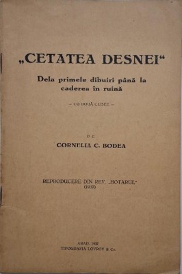 Cetatea Desnei. Dela primele dibuiri pana la caderea in ruina &amp;ndash; Cornelia C. Bodea foto