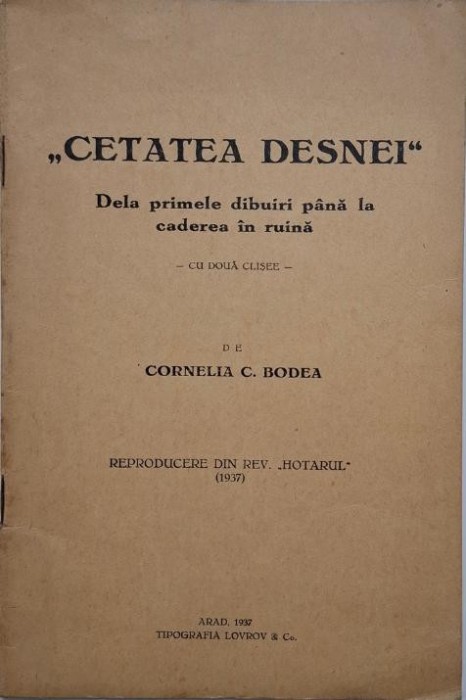 Cetatea Desnei. Dela primele dibuiri pana la caderea in ruina &ndash; Cornelia C. Bodea