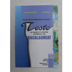 SOLICITARI SI MASURARI TEHNICE - TESTE SI SUBIECTE PENTRU EXAMENUL DE BACALAUREAT de SILVIU CRISTIAN MIRESCU si FLORIN MARES , 2006