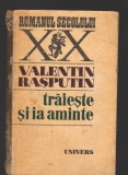 C9640 TRAIESTE SI IA AMINTE - VALENTIN RASPUTIN