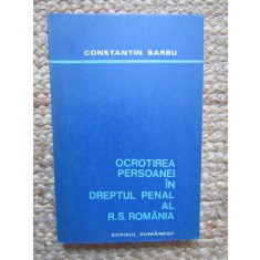 Ocrotirea persoanei in dreptul penal al R.S.Romania de Constantin Barbu