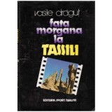 Vasile Dragut - Fata morgana la Tassili - 127313