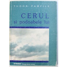CERUL SI PODOABELE LUI -DUPA CREDINTELE POPORULUI ROMAN de TUDOR PAMFILE , 2001
