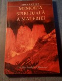 Memoria spirituala a materiei Edgar Cayce