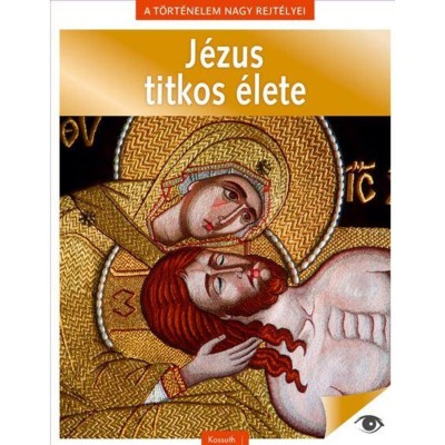 A t&amp;ouml;rt&amp;eacute;nelem nagy rejt&amp;eacute;lyei 8. - J&amp;eacute;zus titkos &amp;eacute;lete foto