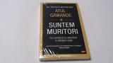 Suntem muritori - Atul Gawande P8, Polirom