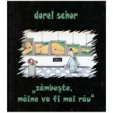 Dorel Schor - &quot;Zambeste, maine va fi mai rau&quot; - 125958