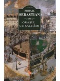 Cumpara ieftin Orasul cu salcami/Mihail Sebastian