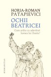 Cumpara ieftin Ochii Beatricei, Horia-Roman Patapievici - Editura Humanitas