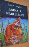 Animale mari si mici - Tudor Arghezi - 1992