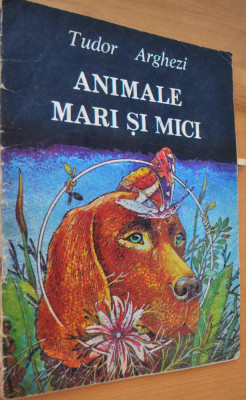 Animale mari si mici - Tudor Arghezi - 1992 foto