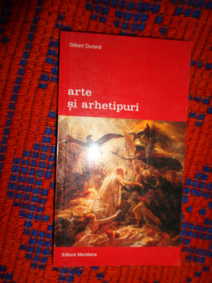 Arte si arhetipuri - Gilbert Durand ( religia artei ), 250pagini foto