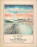 Florile Acelei Primaveri - Al. Mitru, Editura Ion Creanga, 1977, Carte de Basme pentru Copii