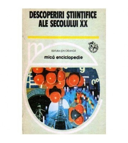 colectiv - Descoperiri stiintifice ale secolului XX - Mica