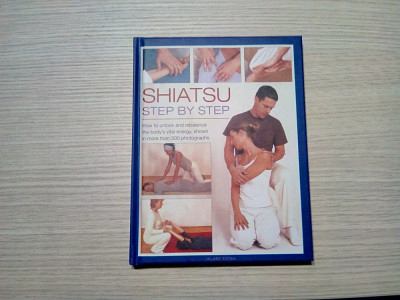 SHIATSU STEP BY STEP - Hilary Totah - Editura Lorenz Books, 2013, 128 p. foto