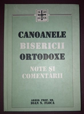 IOAN N. FLOCA - CANOANELE BISERICII ORTODOXE * NOTE ȘI COMENTARII foto