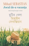 Jocul de-a vacanța / Chutir khela (ediție bilingvă bengali-rom&acirc;nă) - Paperback brosat - Mihail Sebastian - Cununi de Stele