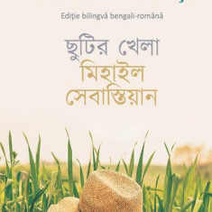 Jocul de-a vacanța / Chutir khela (ediție bilingvă bengali-română) - Paperback brosat - Mihail Sebastian - Cununi de Stele