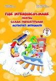 Fise interdisciplinare pentru clasa pregatitoare activitati integrate - Editura Ars Libri