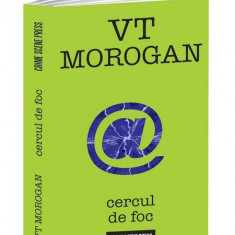 Cercul de foc - Paperback brosat - Teodor Morogan, Viorica Morogan - Crime Scene Press