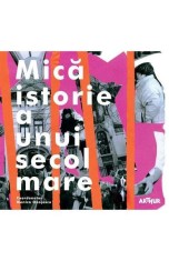 Mica istorie a unui secol mare - Monica Onojescu - Arthur