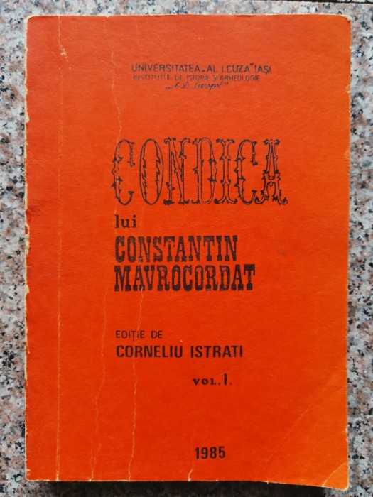 Condica Lui Constantin Mavrocordat Vol. 1 - Corneliu Istrati , B414