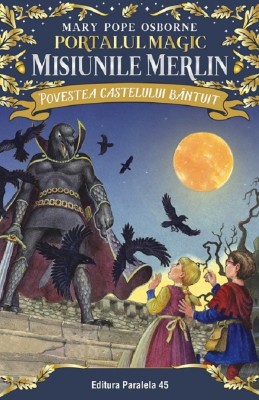 Povestea Castelului Bantuit. Portalul Magic - Misiunile Merlin Nr. 2, Mary Pope Osborne - Editura Paralela 45 foto