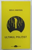 ULTIMUL POLITIST de BEN H. WINTERS , 2017