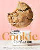 Martha Stewart&#039;s Cookie Perfection: 100+ Recipes to Take Your Sweet Treats to the Next Level
