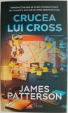 Crucea lui Cross - James Patterson, Roman Politist, Editura Necunoscuta, Carte Beletristica, Noua/Anticariat