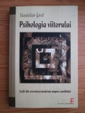 STANISLAV GROF - PSIHOLOGIA VIITORULUI