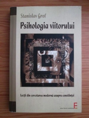 STANISLAV GROF - PSIHOLOGIA VIITORULUI foto
