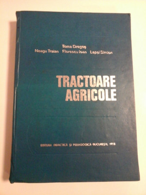 TRACTOARE AGRICOLE - TOMA DRAGOS, NEAGU TRAIAN, FLORESCU IOAN, LEPSI SIMION foto