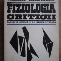 Albert Thibaudet - Fiziologia criticii. Pagini de critica si de istorie literara