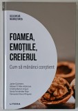FOAMEA , EMOTIILE , CREIERUL , CUM SA MANANCI CONSTIENT de JAVIER QUINTERO ... FERNANDO MORA MINGUEZ , 2024