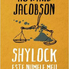 Shylock este numele meu - Howard Jacobson