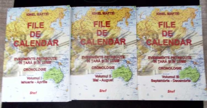 FILE DE CALENDAR. EVENIMENTE PETRECUTE IN TARA SI IN LUME VOL.1-3-IONEL MAFTEI-334499