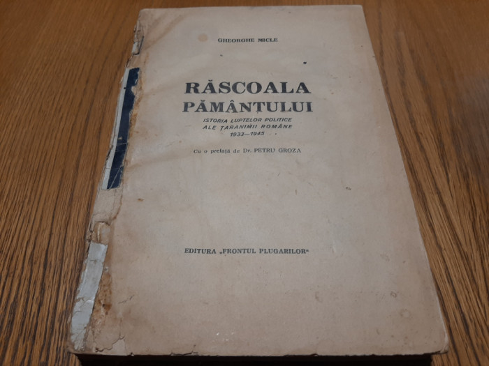 RASCOALA PAMANTULUI - Gheorghe Micle - PETRU GROZA (prefata) - 1945, 501 p.